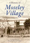 A History of Moseley Village Volume One