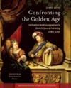 Confronting the Golden Age Imitation and Innovation in Dutch Genre Painting 1680-1750
