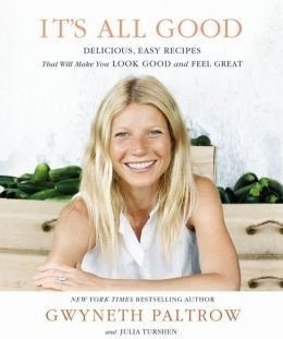 It's All Good Delicious, Easy Recipes that Will Make You Look Good and Feel Great
