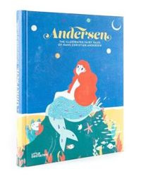 Andersen: The Illustrated Fairy Tales of Hans Christian Andersen