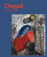 Chagall Love, War, and Exile