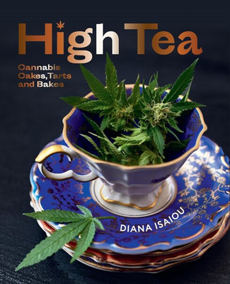 High Tea : Cannabis cakes, tarts and bakes