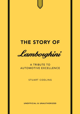 The Story of Lamborghini : A tribute to automotive excellence