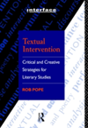 Textual Intervention Critical and Creative Strategies for Literary Studies