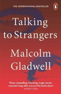 Talking to Strangers What We Should Know about the People We Don’t Know