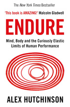 Endure: Mind Body & Curiously Elastic Limits of Human Performance