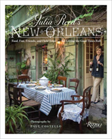Julia Reed's New Orleans Food, Fun, Friends, and Field Trips for Letting the Good Times Roll