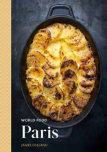 World Food: Paris : Heritage Recipes for Classic Home Cooking A Parisian Cookbook