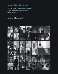 New Tendencies : Art at the Threshold of the Information Revolution (1961 - 1978)