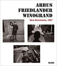 Arbus / Friedlander / Winogrand: New Documents, 1967