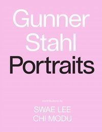 Gunner Stahl: Portraits : I Have So Much To Tell You