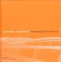Luis Vidal + Architects: From Process to Results