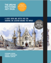 The Urban Sketching Art Pack A Guide Book and Sketch Pad for Drawing on Location Around the World-Includes a 112-page paperback book plus 112-page sketchpad