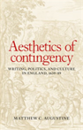 Aesthetics of Contingency Writing, Politics, and Culture in England, 1639-89