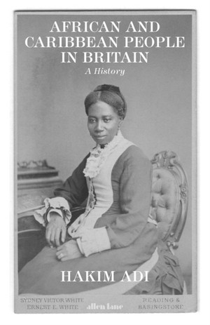 African and Caribbean People in Britain : A History