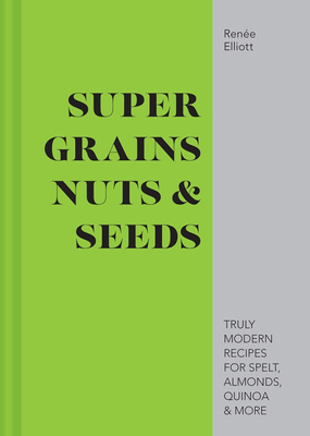 Super Grains, Nuts & Seeds