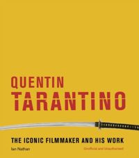 Quentin Tarantino : The iconic filmmaker and his work