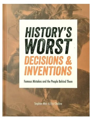 History's Worst Decisions and Inventions