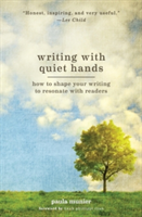 Writing With Quiet Hands How to Shape Your Writing to Resonate with Readers