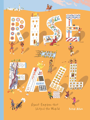 Rise and Fall : Great empires that shaped the world