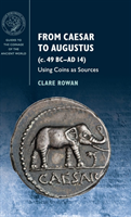 Guides to the Coinage of the Ancient World:  From Caesar to Augustus (c. 49 BC-AD 14): Using Coins as Sources
