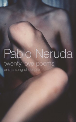 Twenty Love Poems : And A Song Of Despair