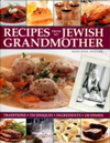 Recipes from My Jewish Grandmother's Kitchen Traditions, Techniques, Ingredients, 150 Dishes