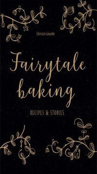 Fairytale Baking : Recipes and Stories