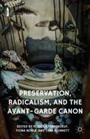 Preservation, Radicalism, and the Avant-Garde Canon