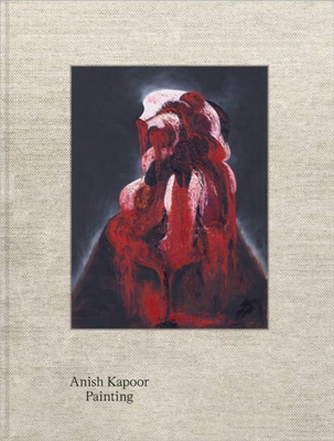 Anish Kapoor: Painting