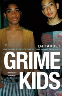 Grime Kids The Inside Story of the Global Grime Takeover