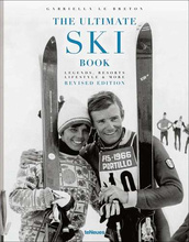 The Ultimate Ski Book : Legends, Resorts, Lifestyle & More