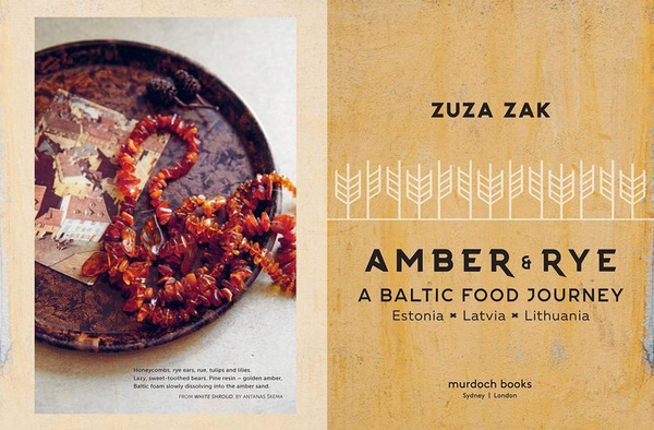 Amber & Rye : A Baltic food journey Estonia Latvia Lithuania