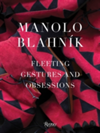 Manolo Blahnik Fleeting Gestures and Obsessions