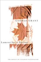 Lament for a Nation The Defeat of Canadian Nationalism