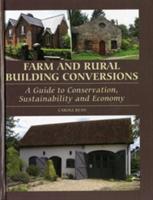 Farm and Rural Building Conversions A Guide to Conservation, Sustainability and Economy