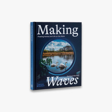 Making Waves : Floating Homes and Life on the Water