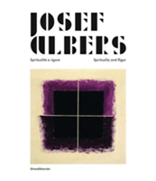 Josef Albers Spiritualita e rigore/Spirituality and Rigor