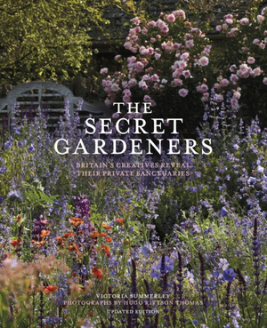 The Secret Gardeners (updated edition) : Britain’s Creatives Reveal Their Private Sanctuaries