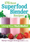 175 Best Superfood Blender Recipes Revitalizing Smoothies & More Using Your Nutribullet