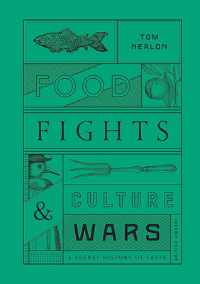 Food Fights and Culture Wars A Secret History of Taste
