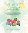 Mindful Eating Nourish Your Body and Soul with Mindful Meditations and Recipes Using Natural Ingredients