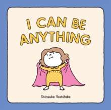 I Can Be Anything