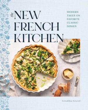 The New French Kitchen : Modern Takes on Favorite Classic Dishes