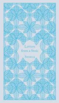 Letters from a Stoic : Epistulae Morales Ad Lucilium