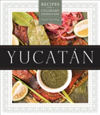 Yucatan Recipes from a Culinary Expedition