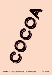 Cocoa : An exploration of chocolate, with recipes