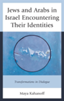 Jews and Arabs in Israel Encountering Their Identities Transformations in Dialogue