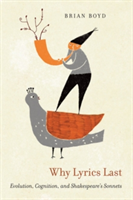 Why Lyrics Last Evolution, Cognition, and Shakespeare's Sonnets