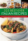 325 Best-ever Italian Recipes A Mouthwatering Collection of Classic Dishes with 300 Stunning Photographs